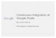 2016 04-25 continuous integration at google scale