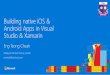 Building Native iOS & Android Apps in Visual Studio & Xamarin