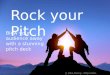 Rock your pitch