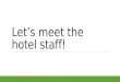 Let’s meet the hotel staff!