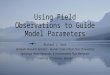 Using Field Observations to Guide Model Parameters