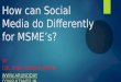 How can social media do differently for msme’s