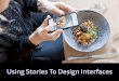 Using Stories to Design Interfaces
