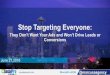 Stop Targeting Everyone: They Don't Want Your Ads and Won't Drive Leads or Conversions By Jennie Choi