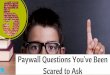 5 Paywall Questions You've Been Scared to Ask