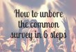 How to unbore the common survey in 6 steps