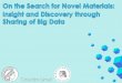 On the search for novel materials: insight and discovery through sharing of big data