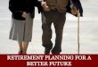Retirement Planning for A Better Future