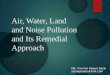 Air water-sound-and-Land-pollution and its remedial approach