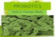 Probiotics...Beneficial Microbes