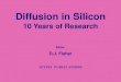 Diffusion in Silicon - 10 Years of Research