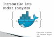 Introduction Into Docker Ecosystem