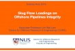Slug Flow Loadings on Offshore Pipelines Integrity