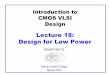 Lecture 18: Design for Low Power
