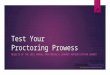 Test your proctoring prowess