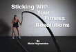 Sticking With Your Fitness Resolutions, by Maria Haymandou