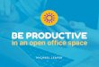 Be Productive in an Open Office Space