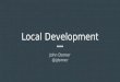 Local development environment