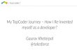 My TopCoder Journey - How I reinvented myself as a Developer