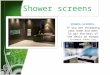 Shower screens