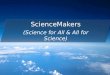 ScienceMakers - Science for All and All for Science