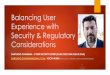 Balancing user experience with security regulatory considerations