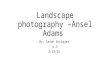 Landscape photography –ansel adams