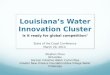 Louisiana's Water Innovation Cluster: Is It Ready for Global Competition? A Presentation by Steve Picou at State of the Coast 2014