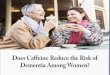 Does Caffeine Reduce the Risk of Dementia Among Women?
