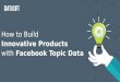 How to Build Innovative Products with Facebook Topic Data