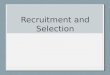 Recruitment and Selection basics presentation