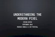 Understanding the Modern Pixel