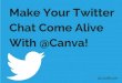 Make Twitter Chats Come Alive With Canva!