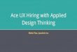 Ace ux hiring with applied design thinking