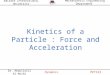 Kinetics of a Particle : Force and Acceleration