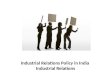 Industrial Relations Policy  - Industrial Relations
