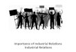 Importance of Industrial Relations - Industrial Relations