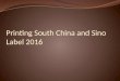 Printing South China and Sino Label 2016