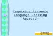 The Cognitive Academic Language Learning Approach for Limited 