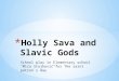 Holly sava and slavic gods