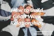 How to build good work relationships