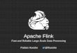 Apache Flink: Fast and reliable large-scale data processing