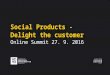 Online Summit 27.9.2016: Social Products - Delight the customer (Matej Michlík, Digita.sk)