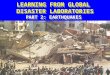 Part 2 Earthquakes.  Learning from Global Disaster Laboratories in 2014