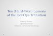 DOES15 - Randy Shoup - Ten (Hard-Won) Lessons of the DevOps Transition