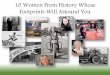 10 Women From History Whose Footprints Will Astound You!