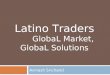 Latino Traders-Global Market,Global solutions