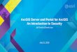 ArcGIS Server and Portal for ArcGISAn Introduction to Security