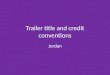 Trailer title and credit conventions