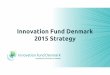 Innovation Fund Denmark 2015 Strategy - Innovationsfonden